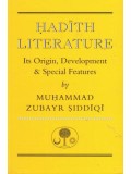 Hadith Literature: It's Origin, Development, & Special Features